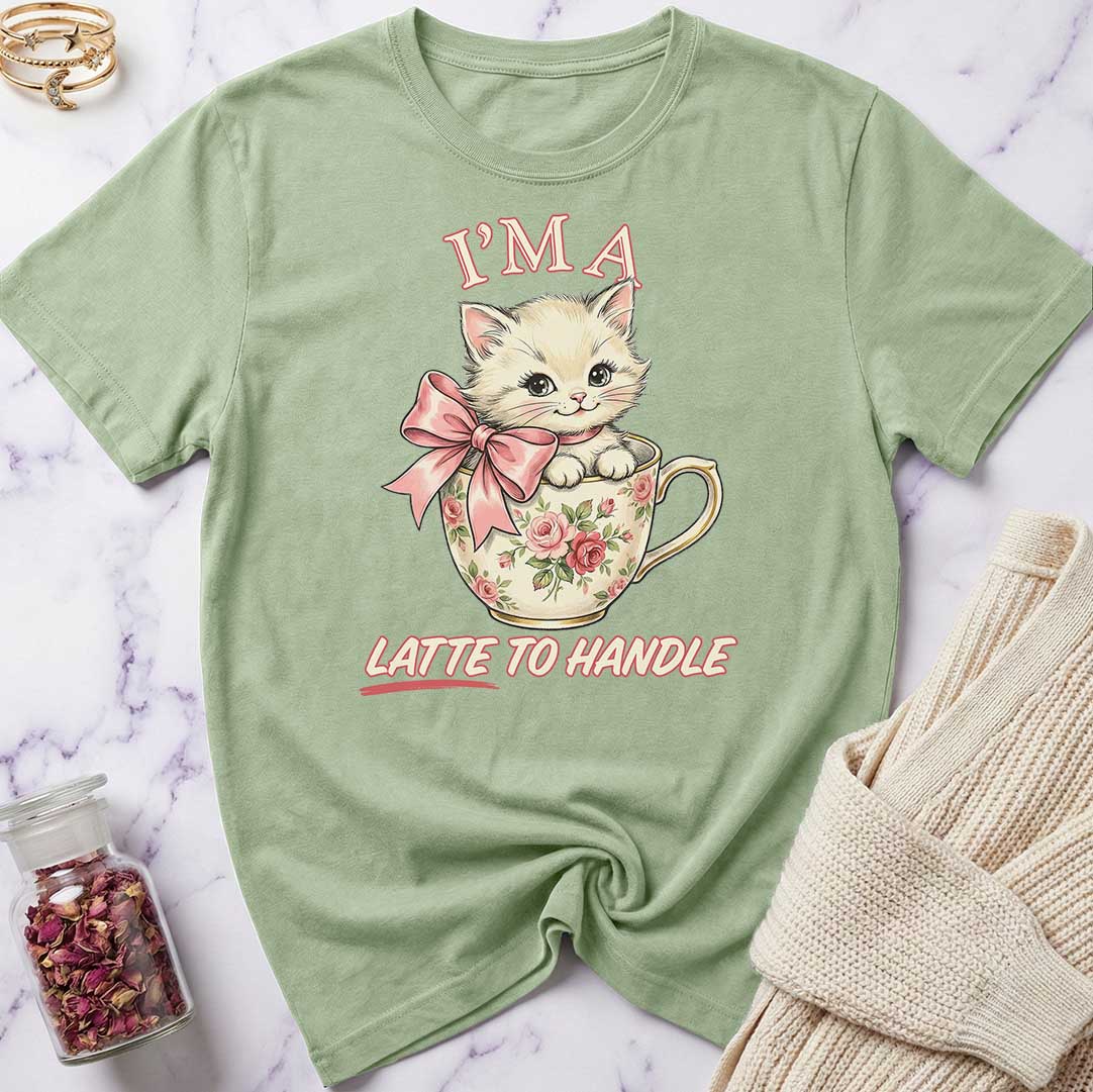 I'm Latte to Handle T-Shirt