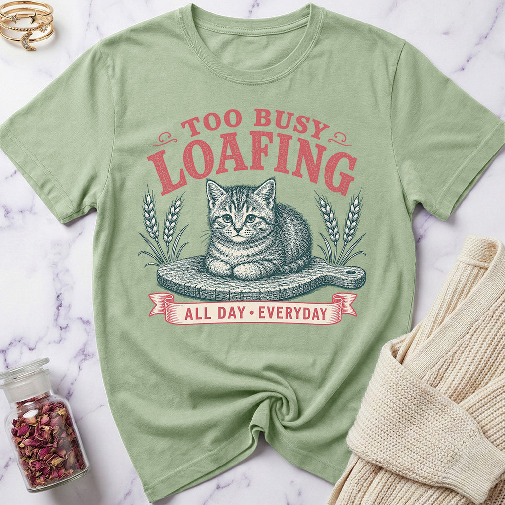 Too Busy Loafing T-Shirt