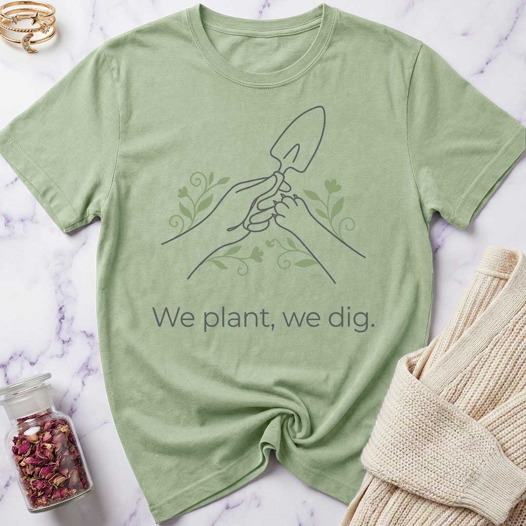 We Dig T-Shirt