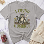 I Found this Humerus - Gardening T-Shirt