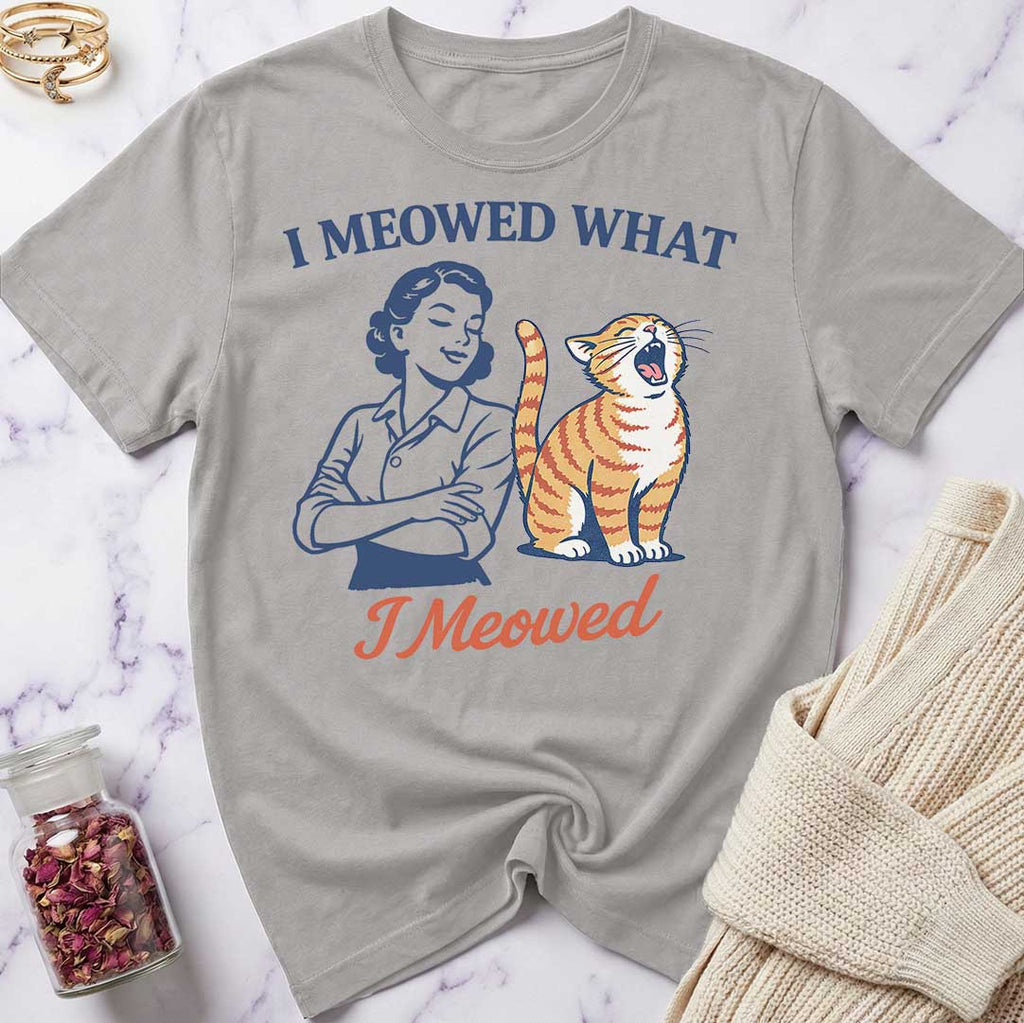 I Meowed T-Shirt