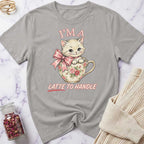 I'm Latte to Handle T-Shirt