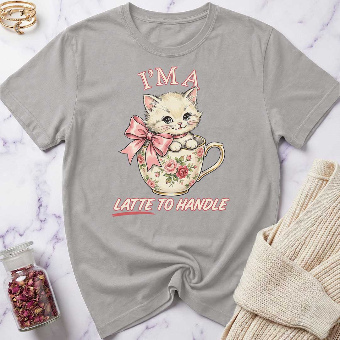 I'm Latte to Handle T-Shirt