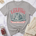 Too Busy Loafing T-Shirt