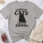 Raised by Cats since the 1900s T-Shirt
