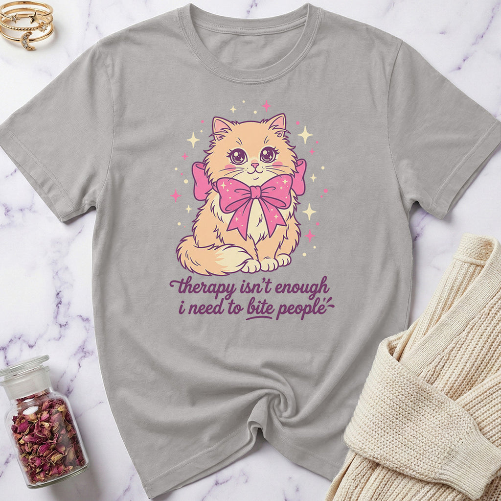 Therapy isn'r Enough... T-Shirt