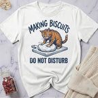 Do Not Disturb — Making Biscuits T-Shirt