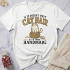 If it doesn't have Cat Hair it's not Handmade T-Shirt