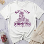 Don't Talk I'm Counting T-Shirt