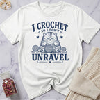 I Crochet so I don't Unravel T-Shirt