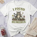 I Found this Humerus - Gardening T-Shirt