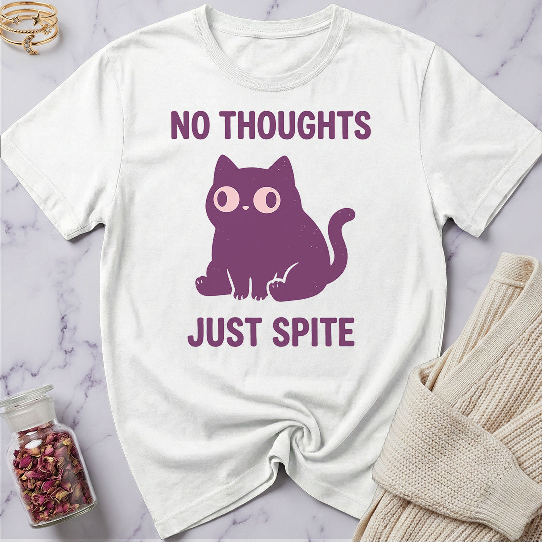 No Thoughts Just Spite T-Shirt