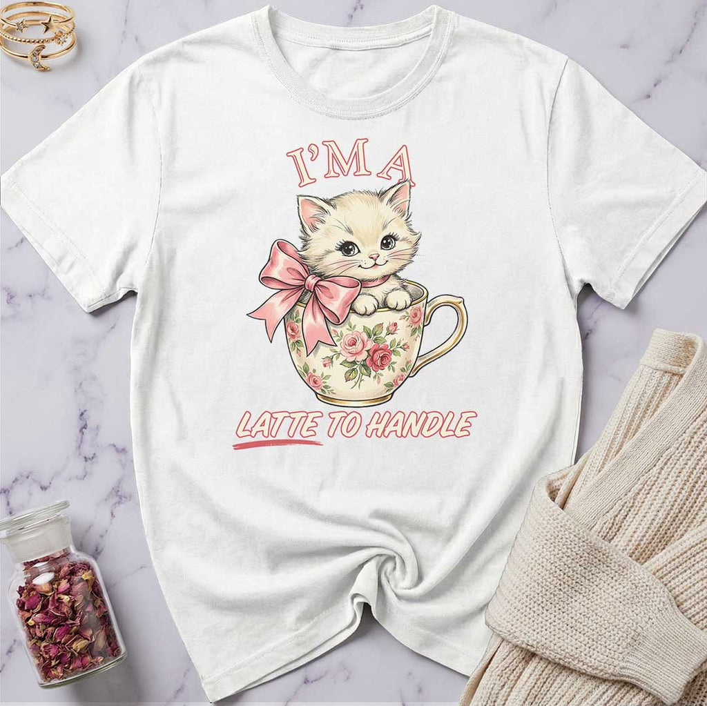 I'm Latte to Handle T-Shirt