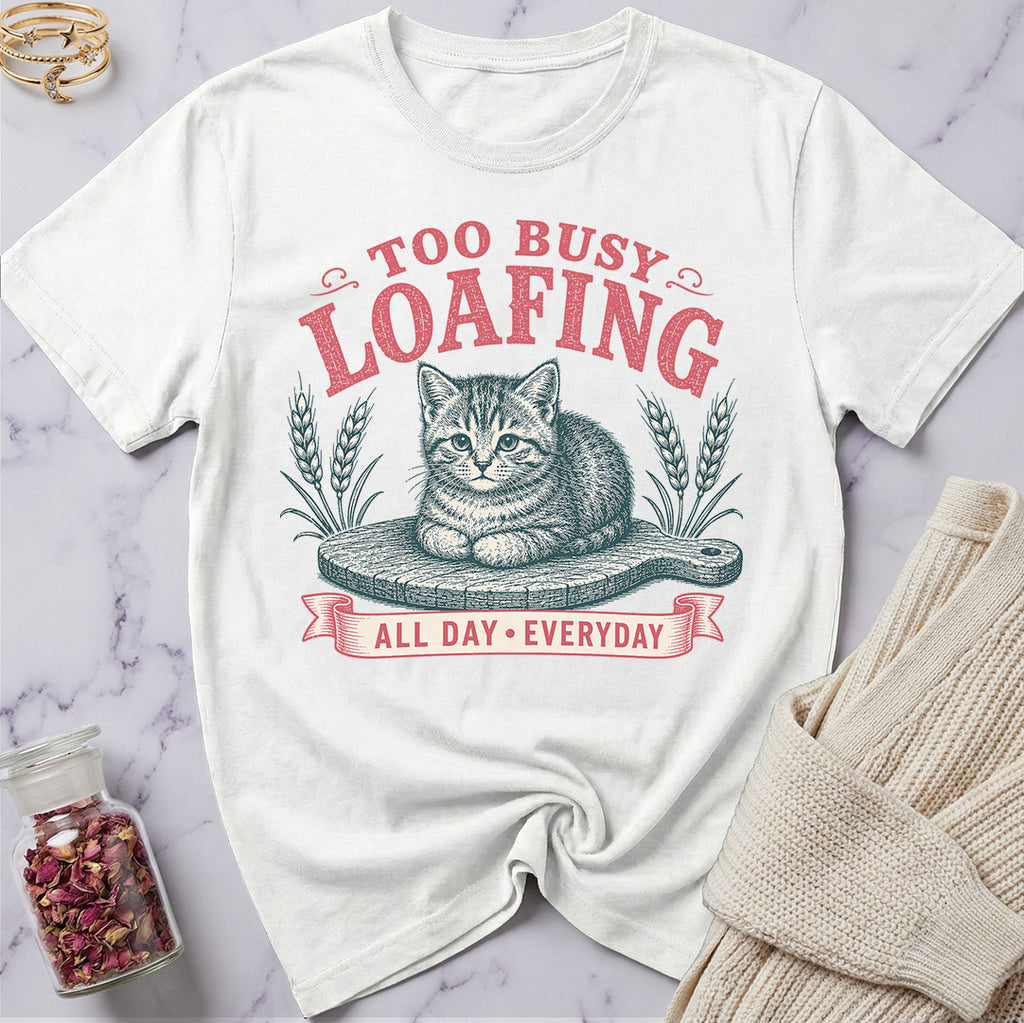 Too Busy Loafing T-Shirt