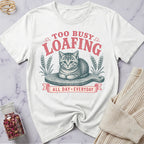Too Busy Loafing T-Shirt