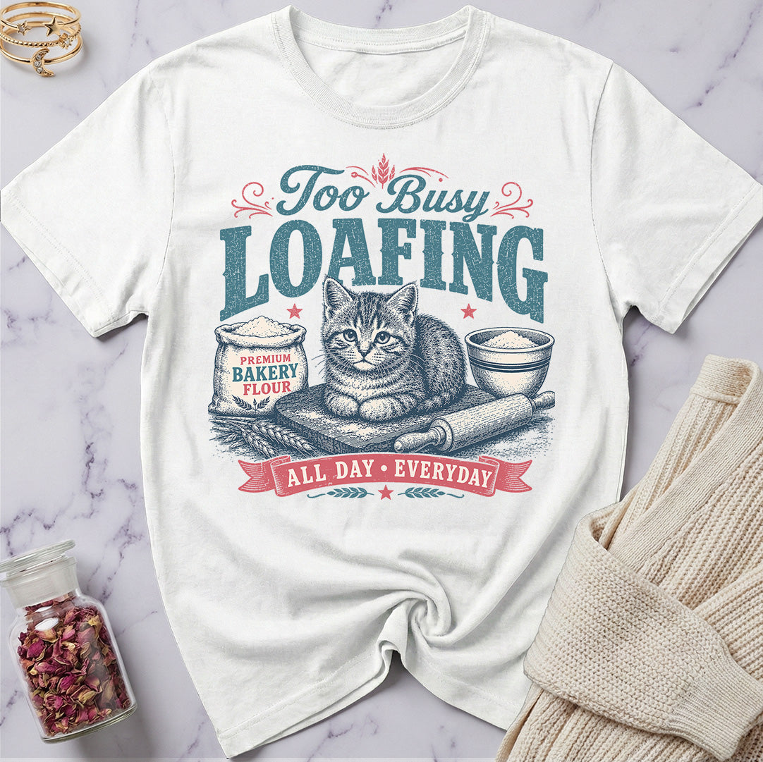 Bakery Cat - Too Busy Loafing T-Shirt