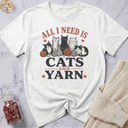 All I Need is Cats and Yarn T-Shirt